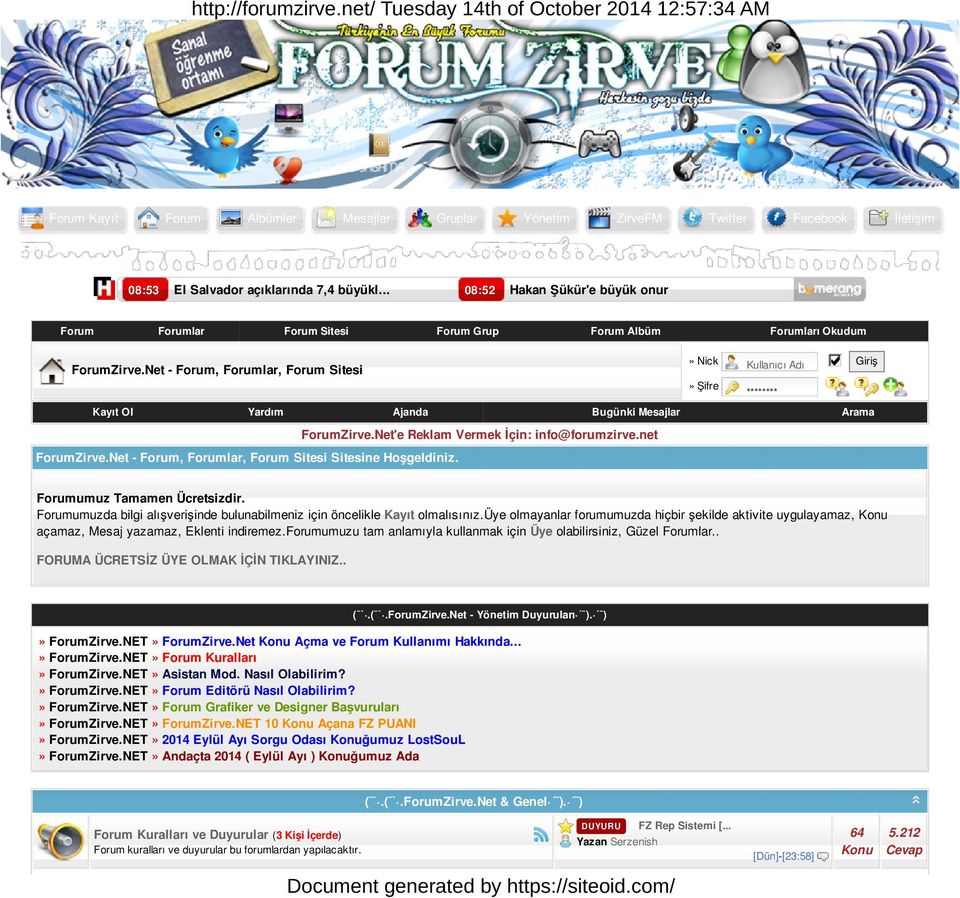 Net - Forum, Forumlar, Forum Sitesi» Nick Kullanıcı Adı Giriş» Şifre Kayıt Ol Yardım Ajanda Bugünki Mesajlar Arama ForumZirve.Net - Forum, Forumlar, Forum Sitesi Sitesine Hoşgeldiniz. ForumZirve.Net'e Reklam Vermek İçin: info@forumzirve.