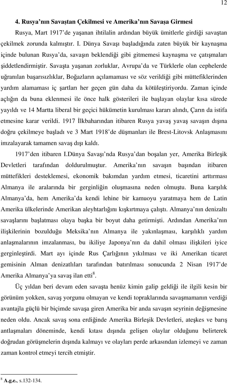 Savaşta yaşanan zorluklar, Avrupa da ve Türklerle olan cephelerde uğranılan başarısızlıklar, Boğazların açılamaması ve söz verildiği gibi müttefiklerinden yardım alamaması iç şartları her geçen gün