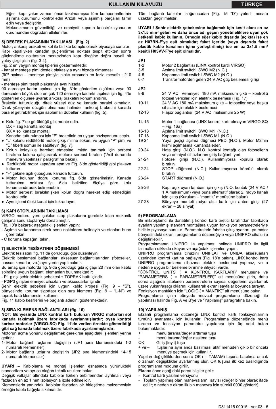 2) Motor, ankoraj braketi ve kol ile birlikte komple olarak piyasaya sunulur.