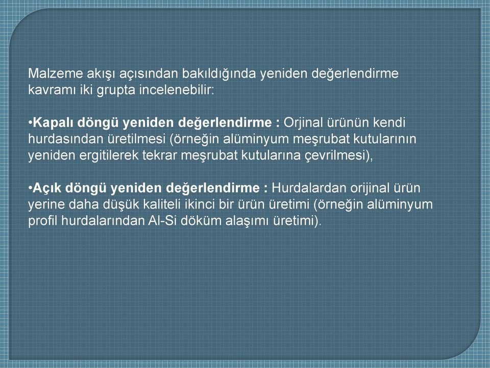 ergitilerek tekrar meşrubat kutularına çevrilmesi), Açık döngü yeniden değerlendirme : Hurdalardan orijinal ürün