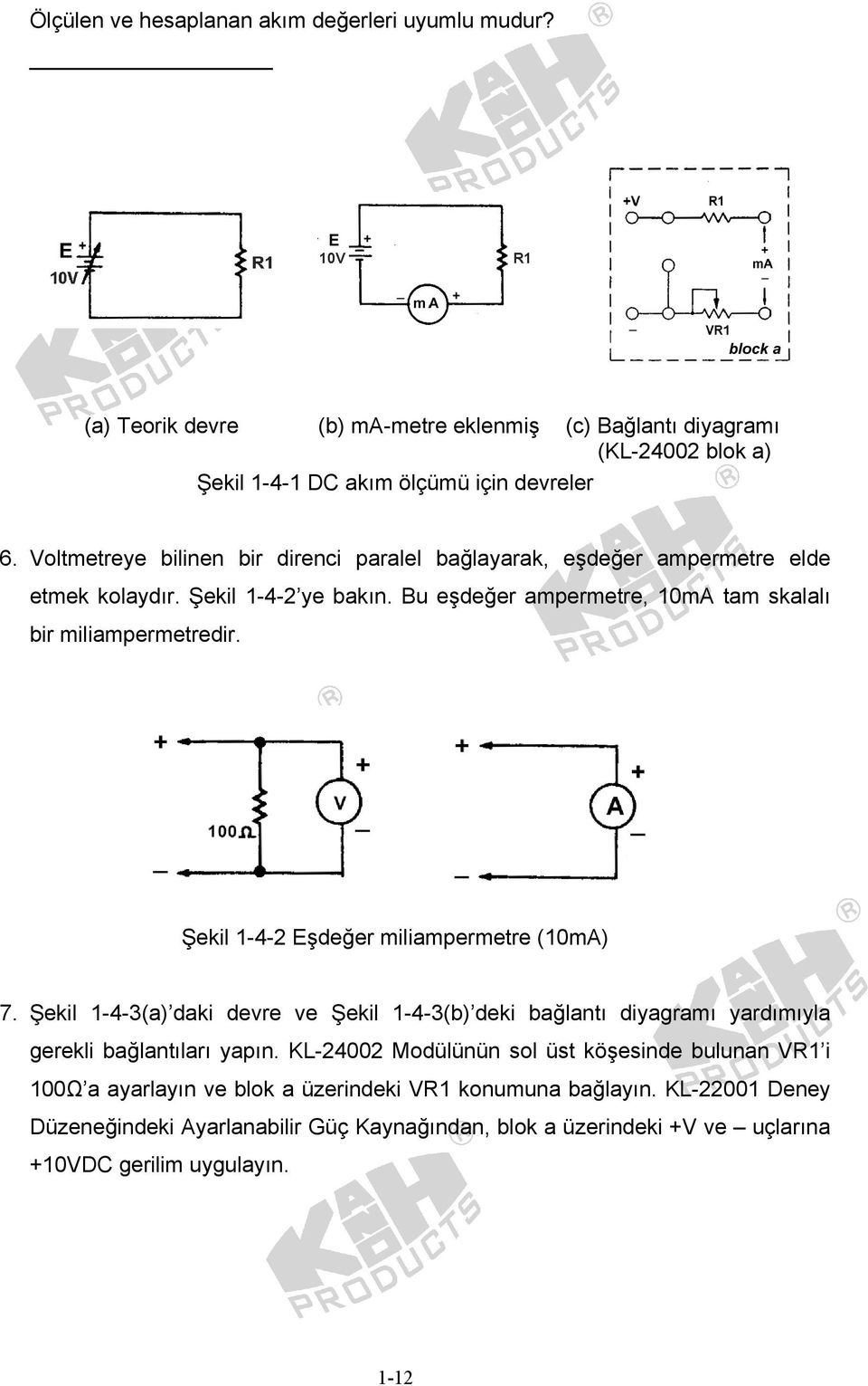 Şekil 1-4-2 Eşdeğer miliampermetre (10mA) 7. Şekil 1-4-3(a) daki devre ve Şekil 1-4-3(b) deki bağlantı diyagramı yardımıyla gerekli bağlantıları yapın.