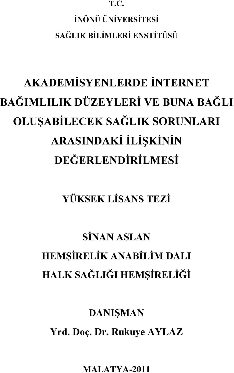 ĠLĠġKĠNĠN DEĞERLENDĠRĠLMESĠ YÜKSEK LĠSANS TEZĠ SĠNAN ASLAN HEMġĠRELĠK