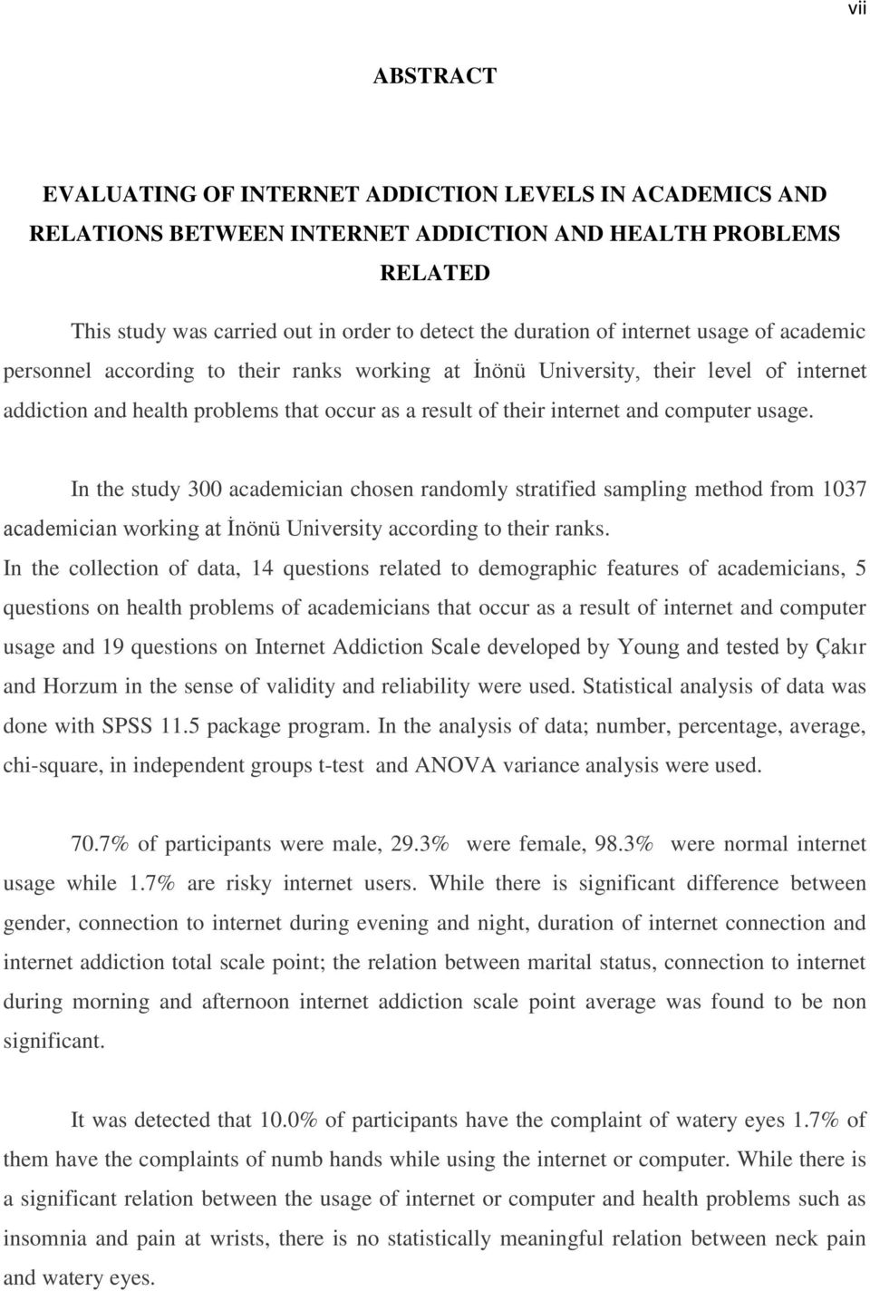 usage. In the study 300 academician chosen randomly stratified sampling method from 1037 academician working at İnönü University according to their ranks.