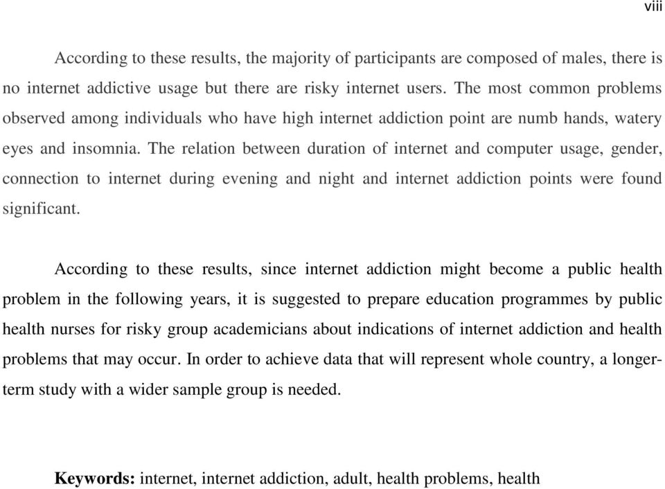 The relation between duration of internet and computer usage, gender, connection to internet during evening and night and internet addiction points were found significant.