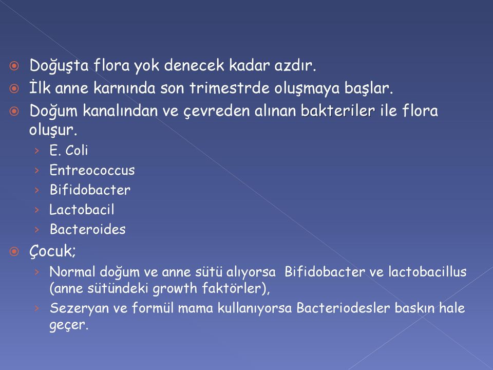 Coli Entreococcus Bifidobacter Lactobacil Bacteroides Çocuk; Normal doğum ve anne sütü alıyorsa