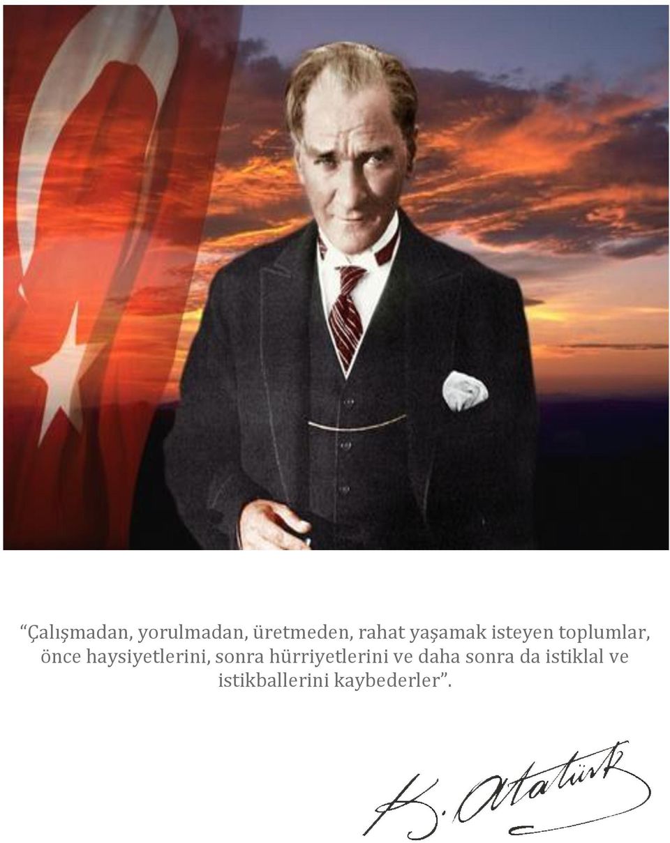 haysiyetlerini, sonra hürriyetlerini ve