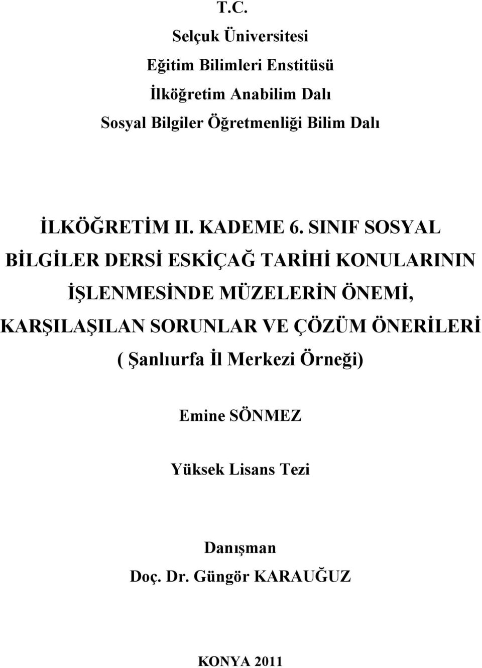 SINIF SOSYAL BİLGİLER DERSİ ESKİÇAĞ TARİHİ KONULARININ İŞLENMESİNDE MÜZELERİN ÖNEMİ,