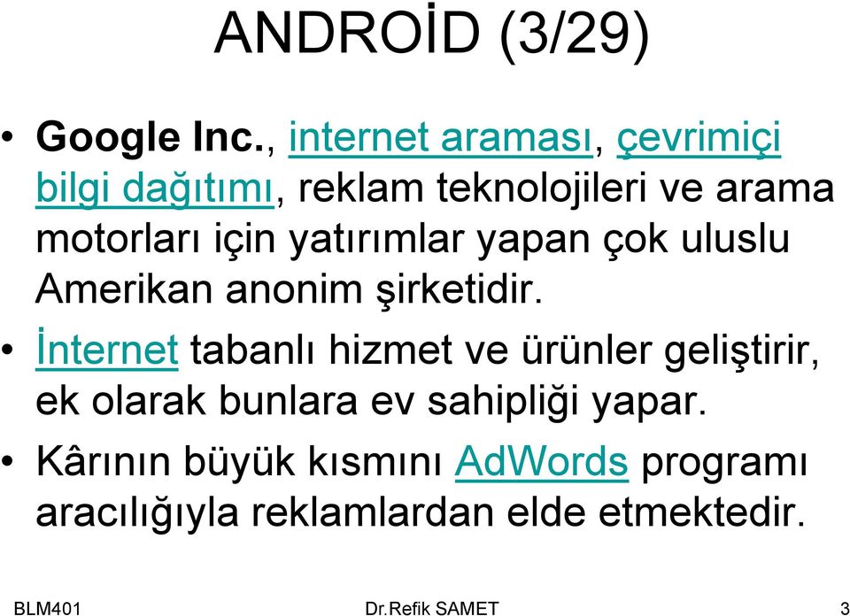 için yatırımlar yapan çok uluslu Amerikan anonim şirketidir.