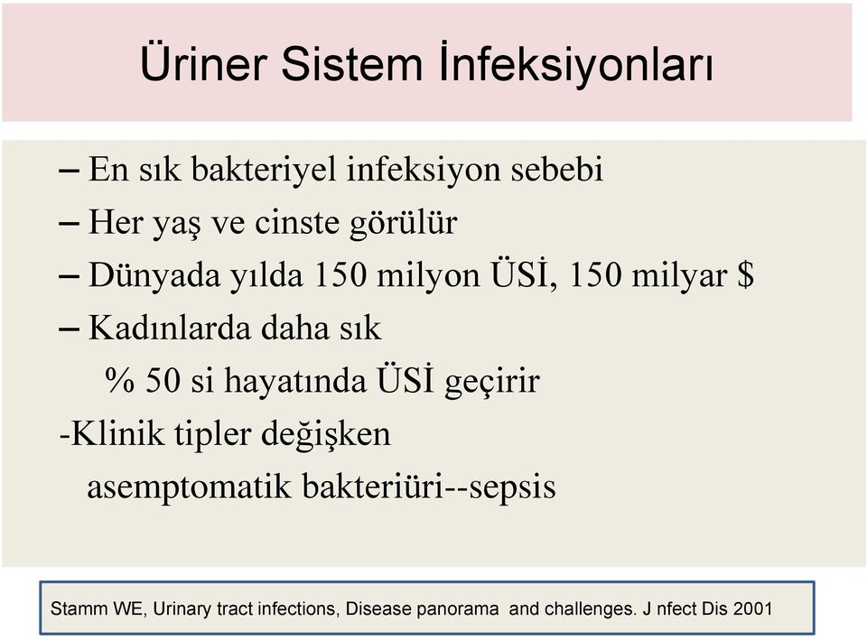 50 si hayatında ÜSİ geçirir -Klinik tipler değişken asemptomatik