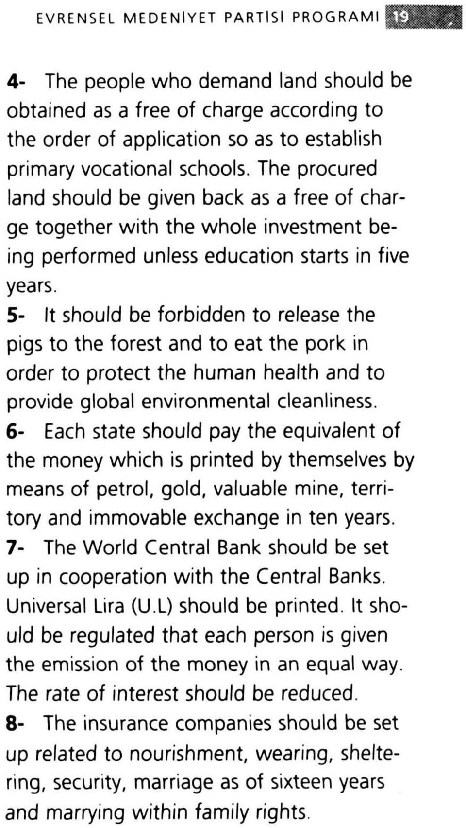 5- It should be forbidden to release the pigs to the forest and to eat the pork in order to protect the human health and to provide global environmental cleanliness.