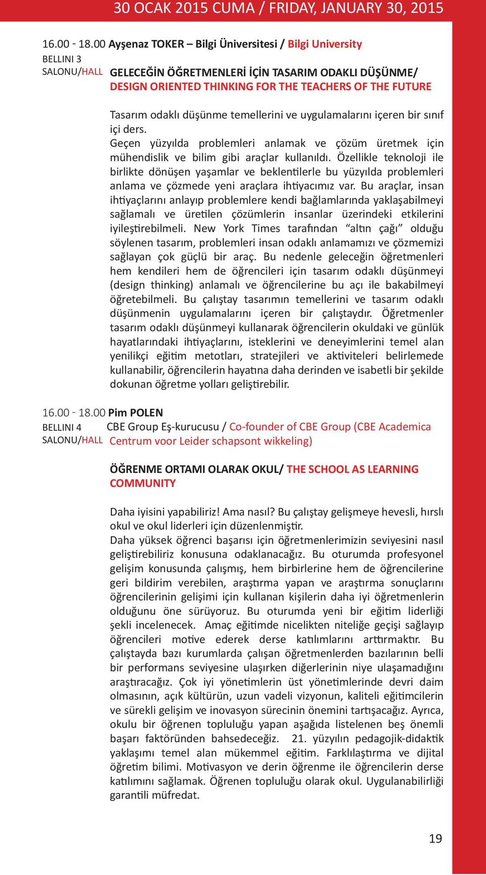 düşünme temellerini ve uygulamalarını içeren bir sınıf içi ders. Geçen yüzyılda problemleri anlamak ve çözüm üretmek için mühendislik ve bilim gibi araçlar kullanıldı.