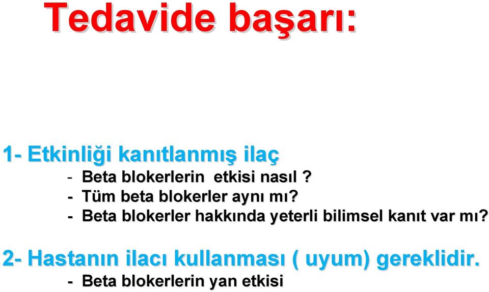 - Beta blokerler hakkında yeterli bilimsel kanıt t var mı?