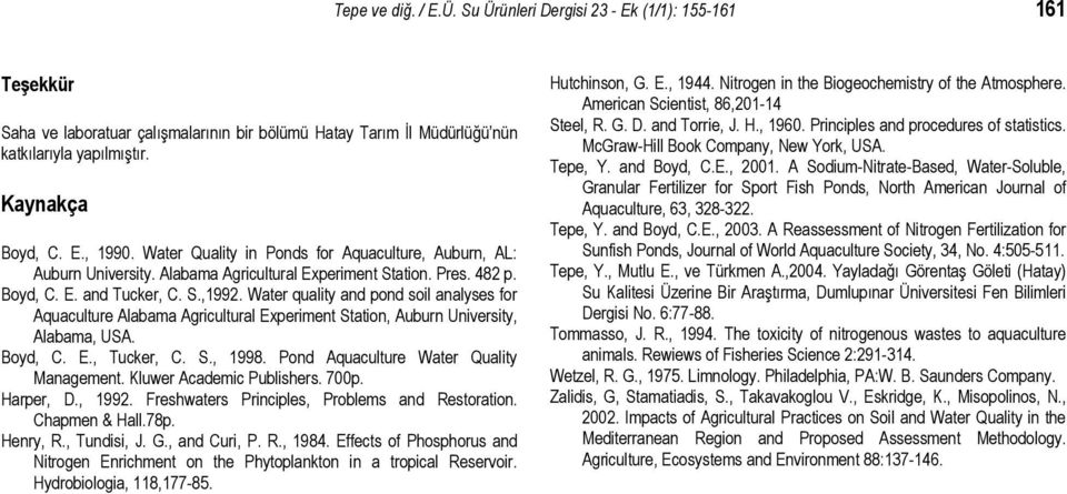 Water quality and pond soil analyses for Aquaculture Alabama Agricultural Experiment Station, Auburn University, Alabama, USA. Boyd, C. E., Tucker, C. S., 199.