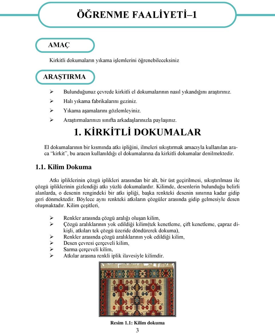 KİRKİTLİ DOKUMALAR El dokumalarının bir kısmında atkı ipliğini, ilmeleri sıkıştırmak amacıyla kullanılan araca kirkit, bu aracın kullanıldığı el dokumalarına da kirkitli dokumalar denilmektedir. 1.