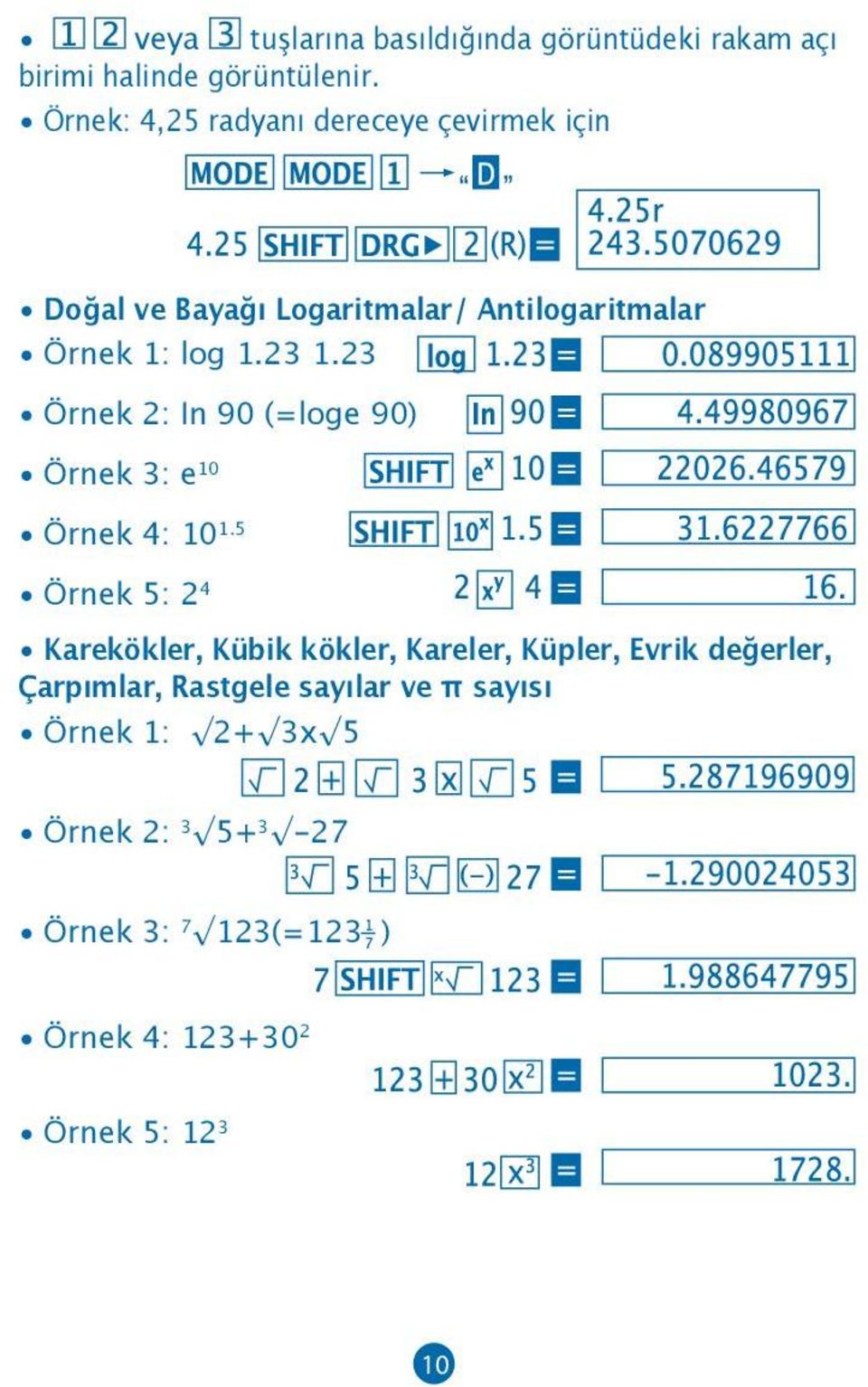 23 Örnek 2: In 90 (=loge 90) Örnek 3: e 10 Örnek 4: 10 1.