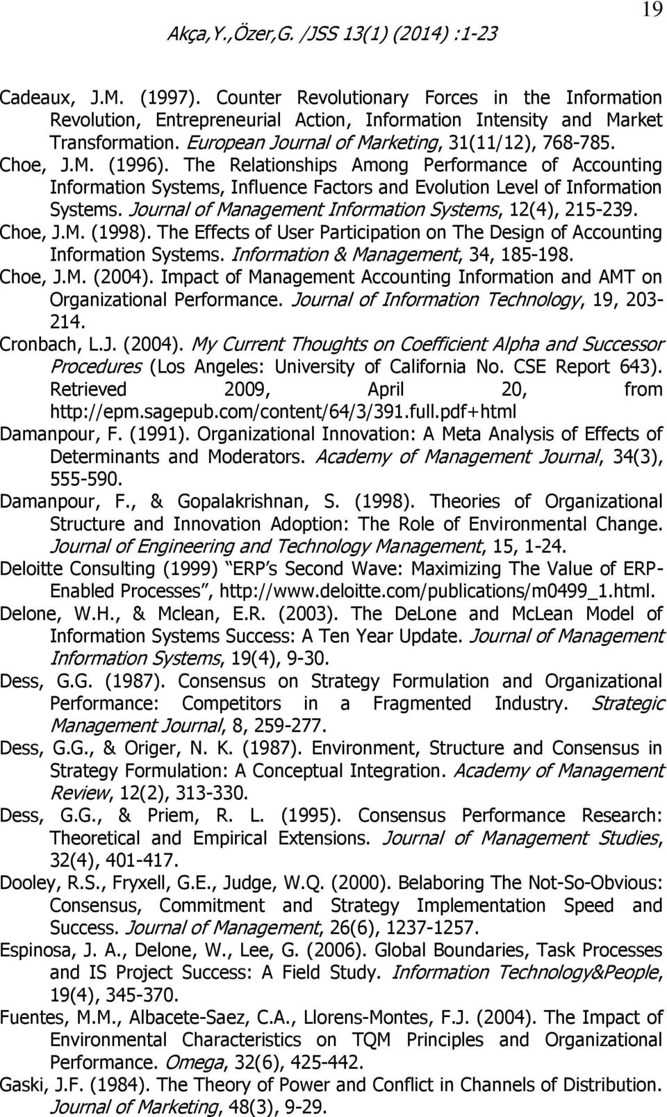 The Relationships Among Performance of Accounting Information Systems, Influence Factors and Evolution Level of Information Systems. Journal of Management Information Systems, 12(4), 215-239. Choe, J.