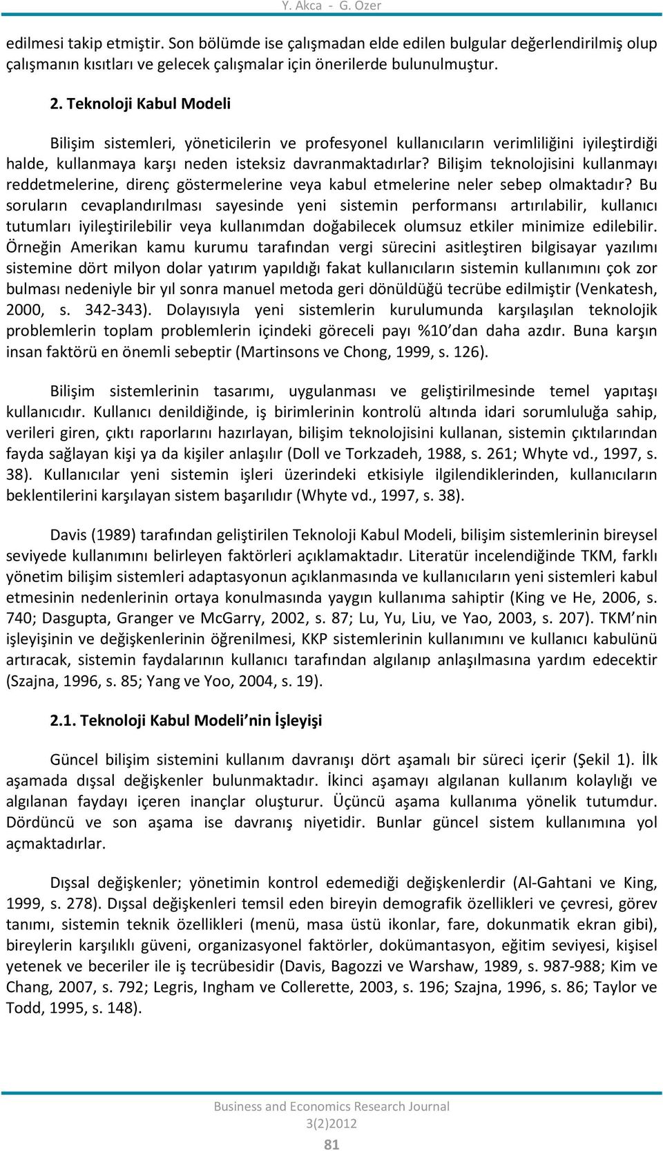 Bilişim teknolojisini kullanmayı reddetmelerine, direnç göstermelerine veya kabul etmelerine neler sebep olmaktadır?