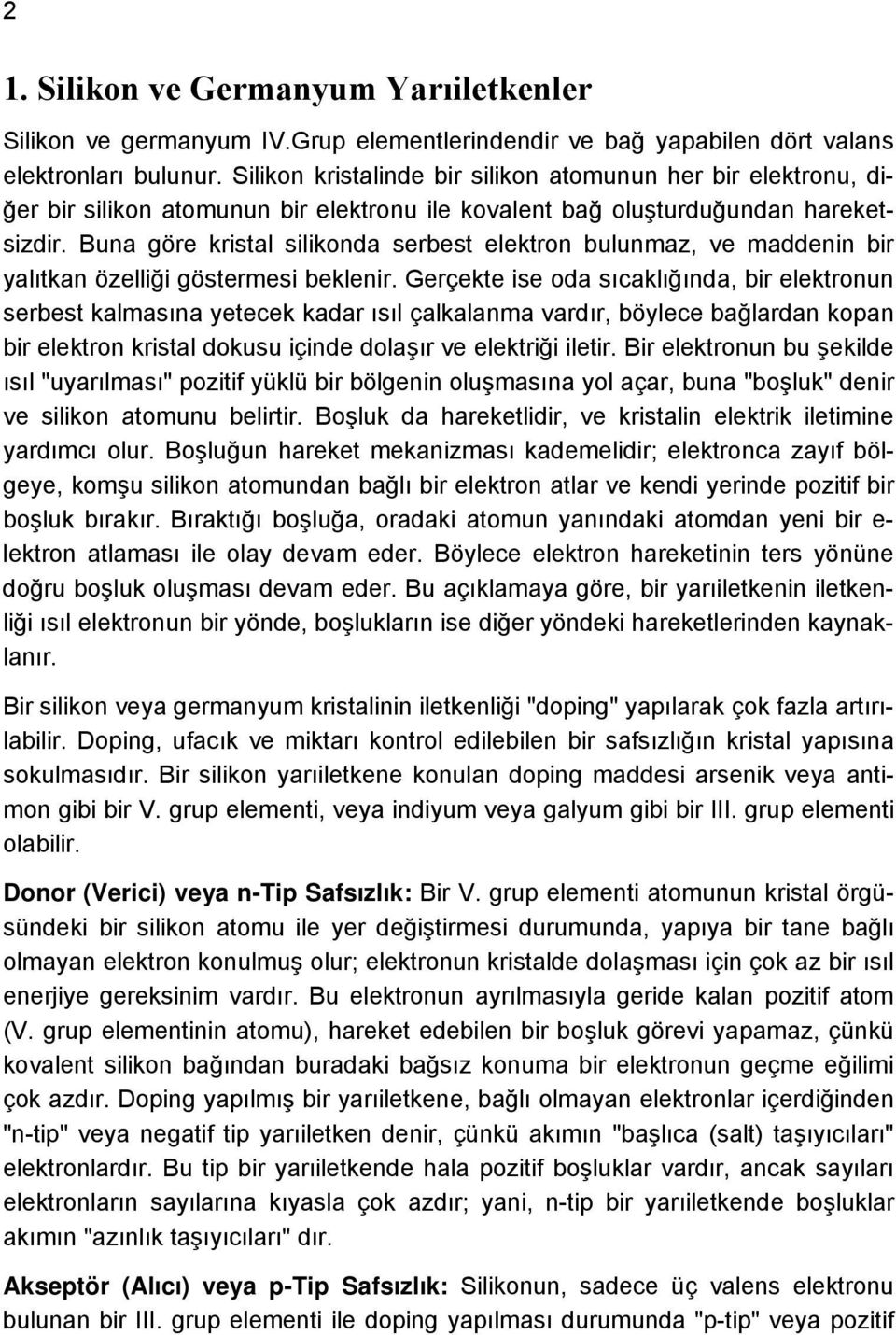 una gör kristal silikonda srbst lktron bulunmaz, v maddnin bir yalıtkan özlliği göstrmsi bklnir.