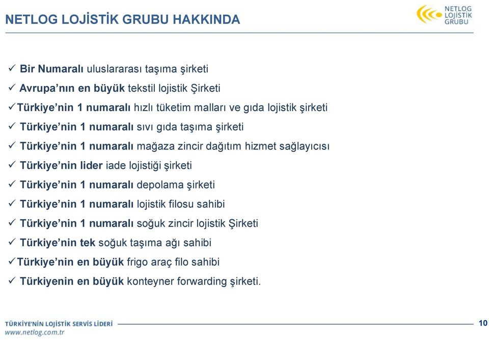 nin lider iade lojistiği şirketi Türkiye nin 1 numaralı depolama şirketi Türkiye nin 1 numaralı lojistik filosu sahibi Türkiye nin 1 numaralı soğuk