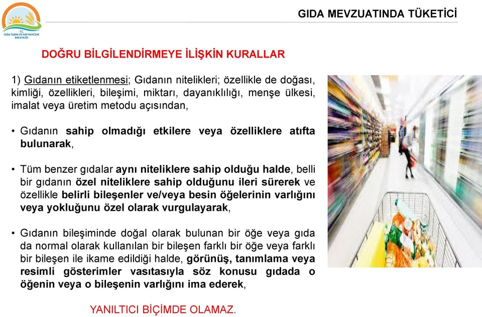 niteliklere sahip olduğunu ileri sürerek ve özellikle belirli bileşenler ve/veya besin öğelerinin varlığını veya yokluğunu özel olarak vurgulayarak, Gıdanın bileşiminde doğal olarak bulunan bir öğe