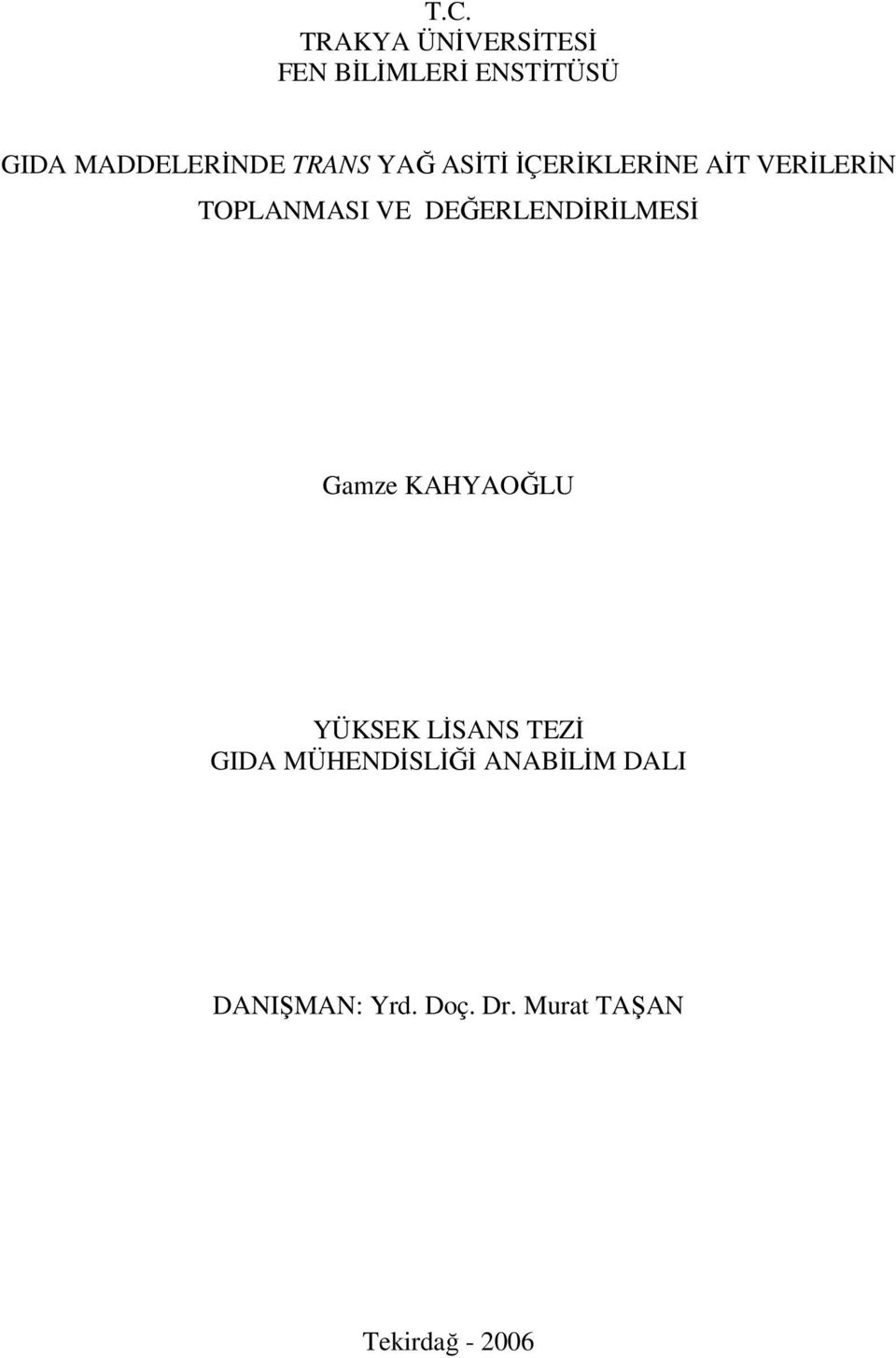 TOPLANMASI VE DEĞERLENDİRİLMESİ Gamze KAHYAOĞLU YÜKSEK LİSANS