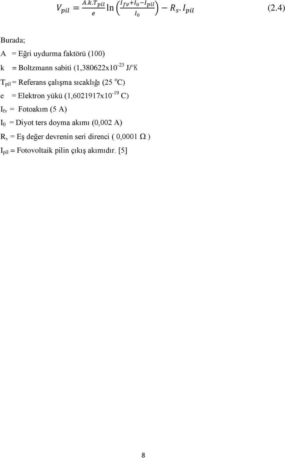 o K T pil = Referans çalıģma sıcaklığı (25 o C) e = Elektron yükü (1,6021917x10-19