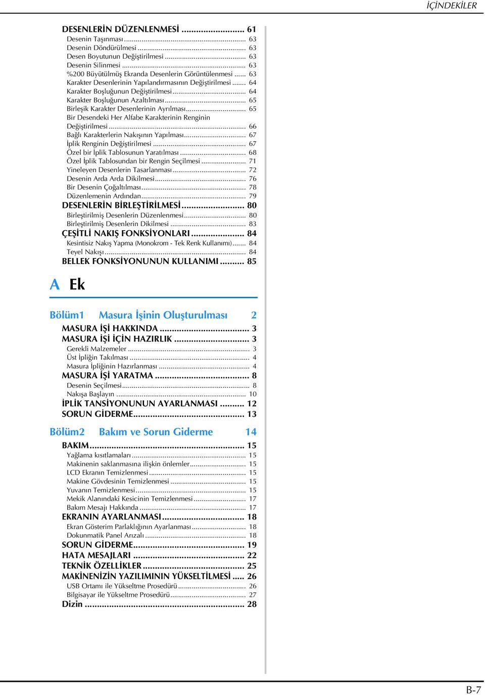 .. 65 Bir Desendeki Her Alfe Krkterinin Renginin Değiştirilmesi... 66 Bğlı Krkterlerin Nkışının Ypılmsı... 67 İplik Renginin Değiştirilmesi... 67 Özel ir İplik Tlosunun Yrtılmsı.