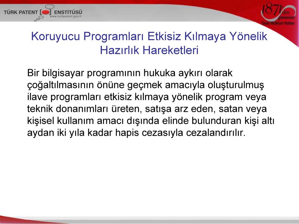 etkisiz kılmaya yönelik program veya teknik donanımları üreten, satışa arz eden, satan veya