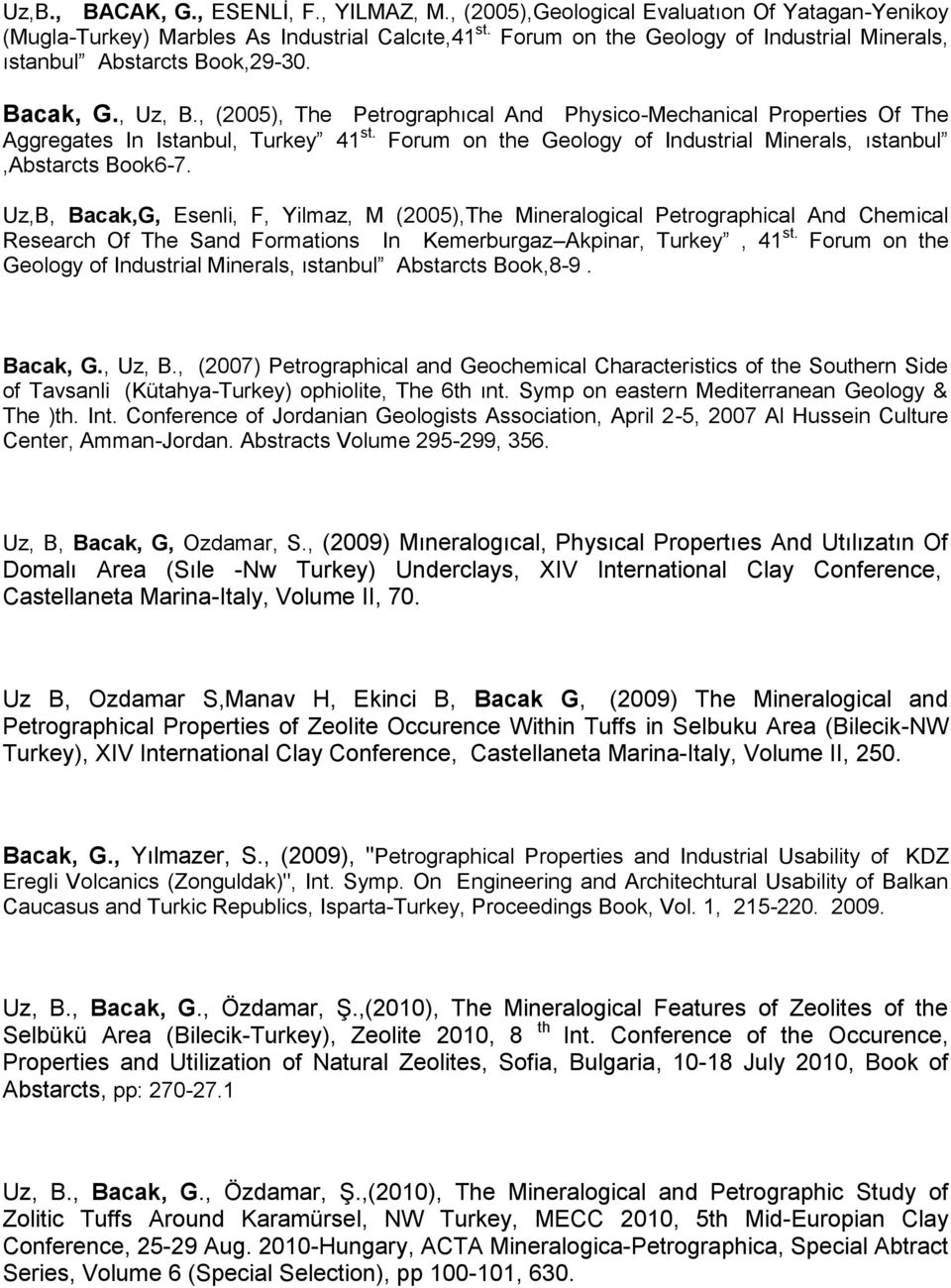 Forum on the Geology of Industrial Minerals, ıstanbul,abstarcts Book6-7.