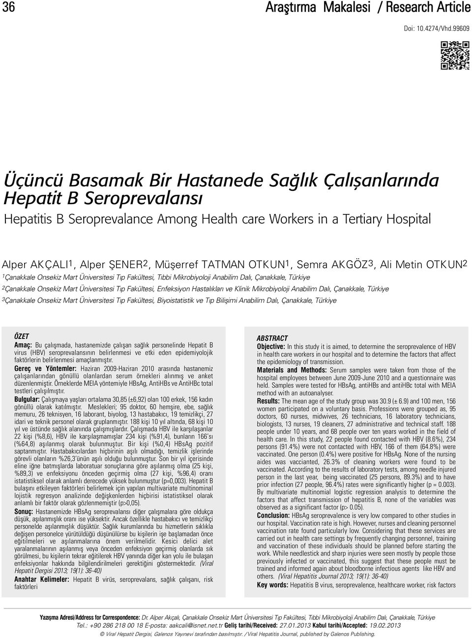 TATMAN OTKUN1, Semra AKGÖZ3, Ali Metin OTKUN2 1 Çanakkale Onsekiz Mart Üniversitesi Tıp Fakültesi, Tıbbi Mikrobiyoloji Anabilim Dalı, Çanakkale, Türkiye 2 Çanakkale Onsekiz Mart Üniversitesi Tıp