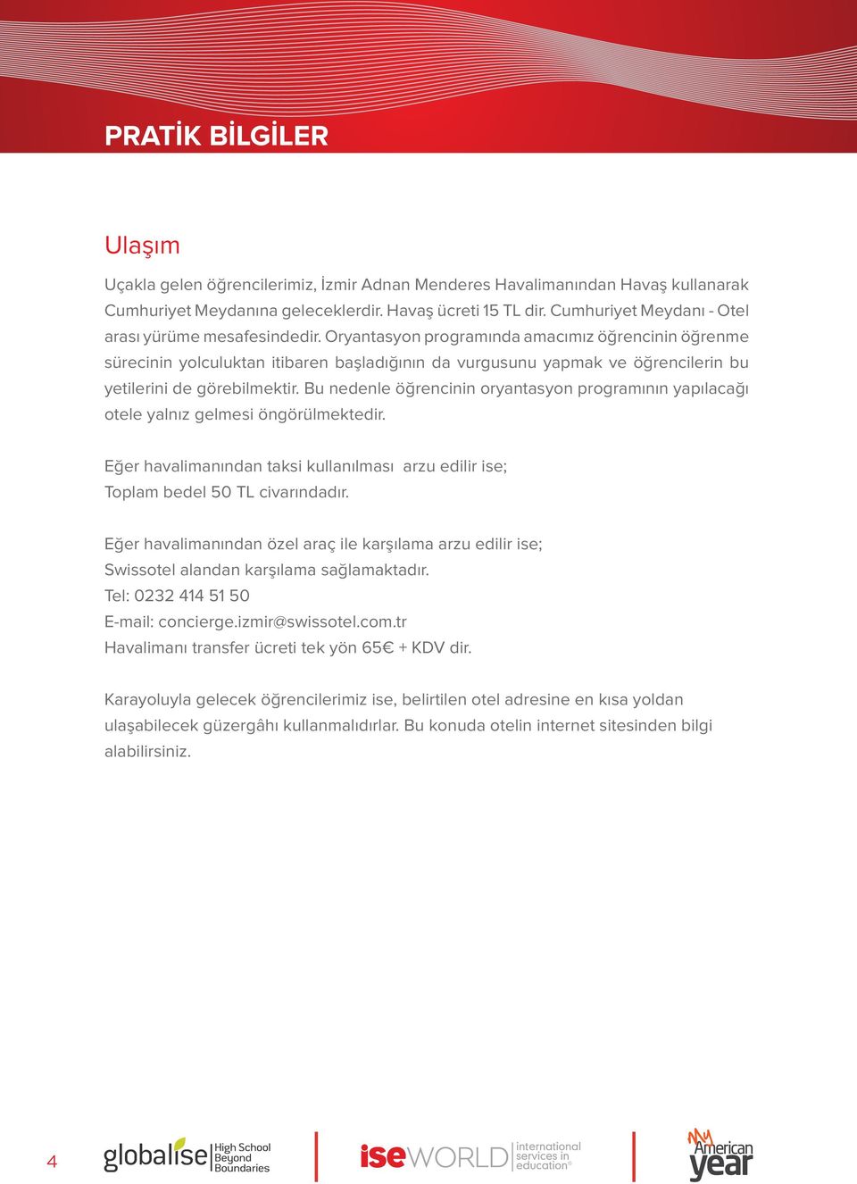 Oryantasyon programında amacımız öğrencinin öğrenme sürecinin yolculuktan itibaren başladığının da vurgusunu yapmak ve öğrencilerin bu yetilerini de görebilmektir.