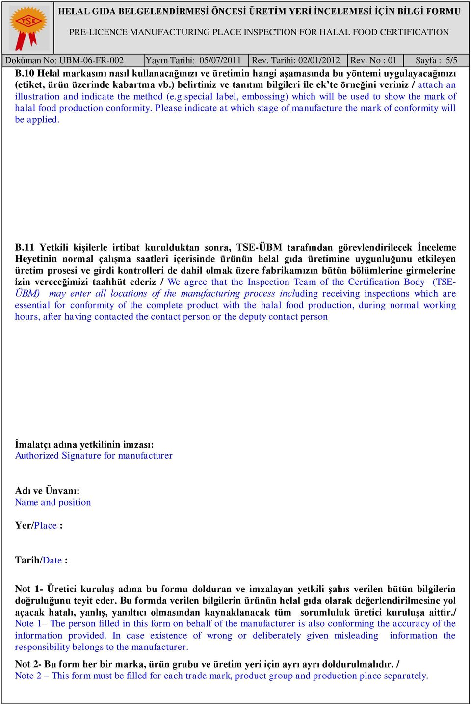 ) belirtiniz ve tanıtım bilgileri ile ek te örneğini veriniz / attach an illustration and indicate the method (e.g.special label, embossing) which will be used to show the mark of halal food production conformity.