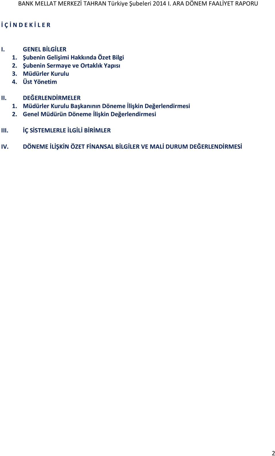 DEĞERLENDİRMELER 1. Müdürler Kurulu Başkanının Döneme İlişkin Değerlendirmesi 2.