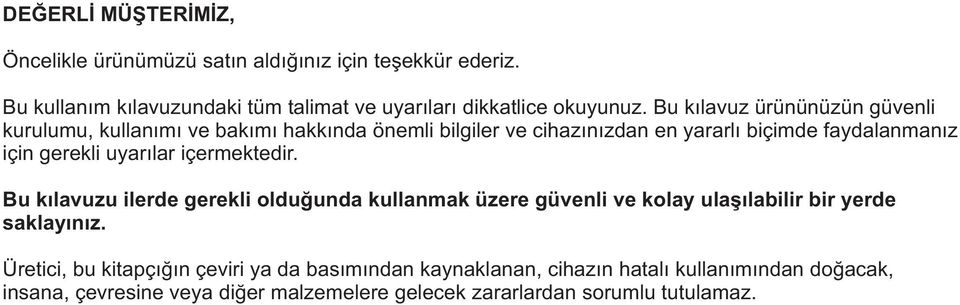 uyarýlar içermektedir. Bu kýlavuzu ilerde gerekli olduðunda kullanmak üzere güvenli ve kolay ulaþýlabilir bir yerde saklayýnýz.