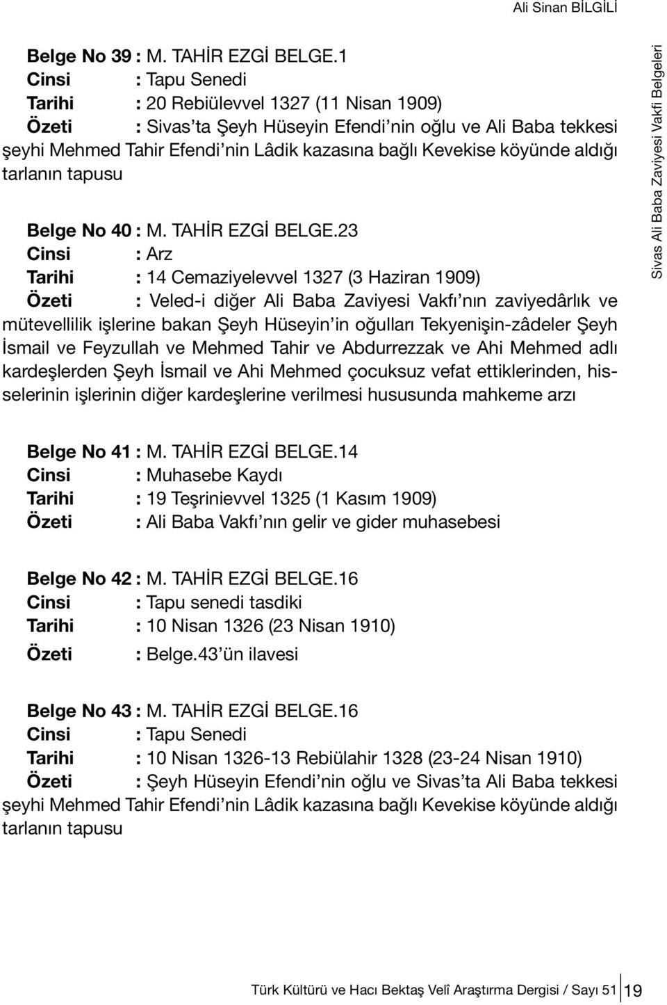 aldığı tarlanın tapusu Belge No 40 : M. TAHİR EZGİ BELGE.