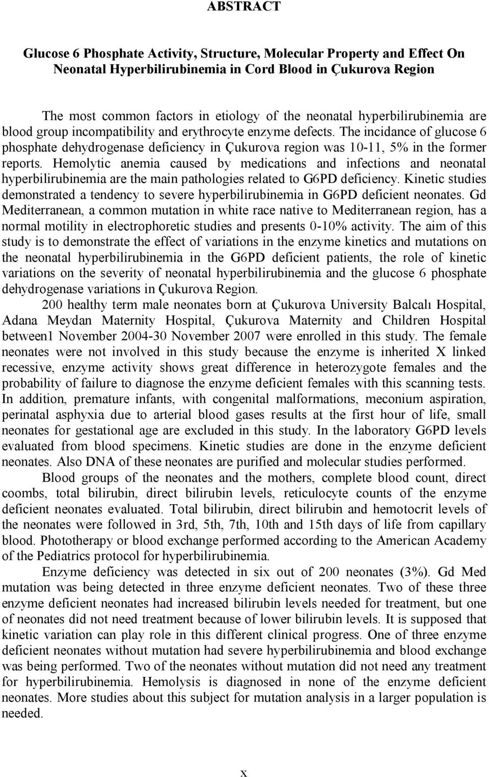 Hemolytic anemia caused by medications and infections and neonatal hyperbilirubinemia are the main pathologies related to G6PD deficiency.