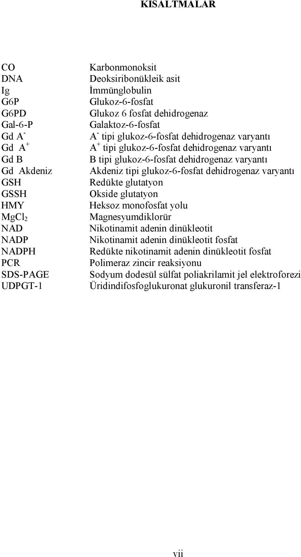 dehidrogenaz varyantı Akdeniz tipi glukoz-6-fosfat dehidrogenaz varyantı Redükte glutatyon Okside glutatyon Heksoz monofosfat yolu Magnesyumdiklorür Nikotinamit adenin dinükleotit