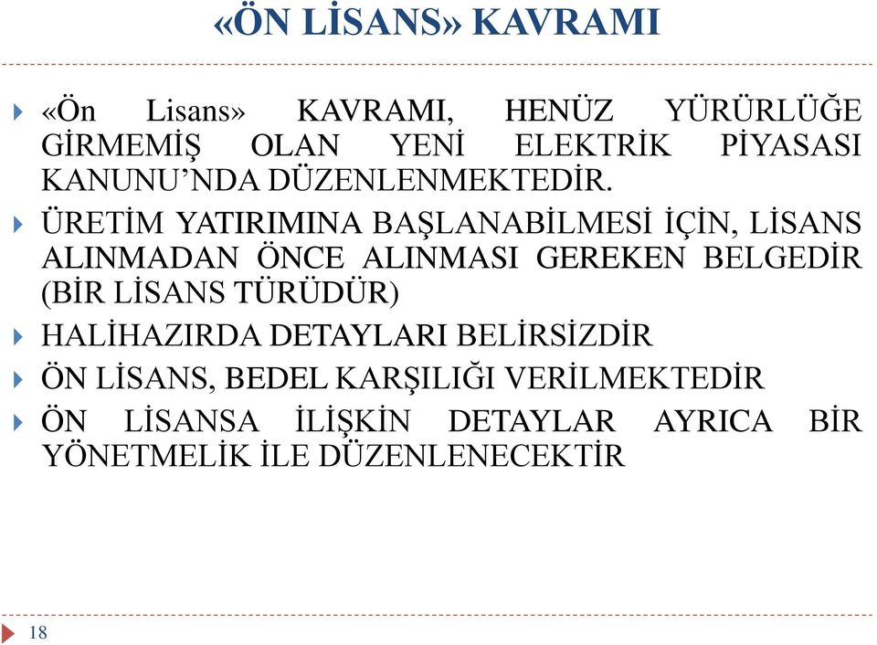 ÜRETİM YATIRIMINA BAŞLANABİLMESİ İÇİN, LİSANS ALINMADAN ÖNCE ALINMASI GEREKEN BELGEDİR (BİR