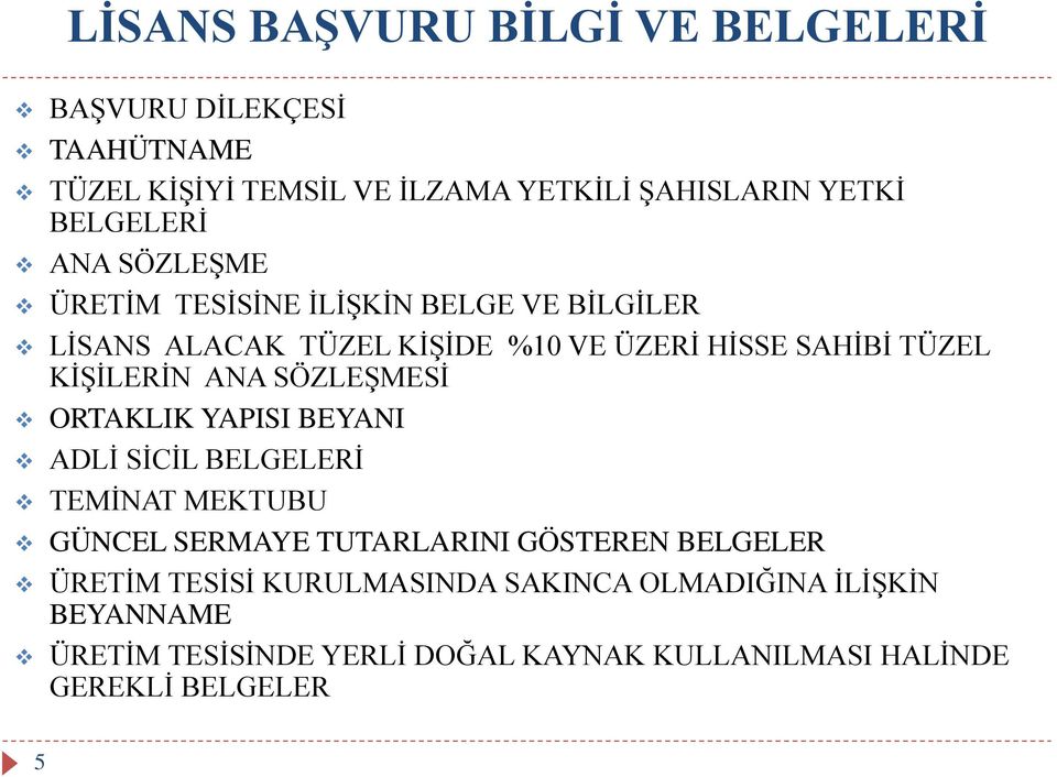 SÖZLEŞMESİ ORTAKLIK YAPISI BEYANI ADLİ SİCİL BELGELERİ TEMİNAT MEKTUBU GÜNCEL SERMAYE TUTARLARINI GÖSTEREN BELGELER ÜRETİM