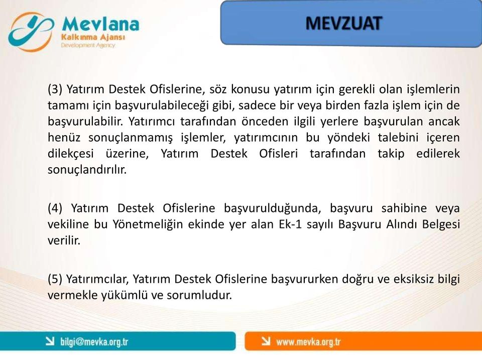 Yatırımcı tarafından önceden ilgili yerlere başvurulan ancak henüz sonuçlanmamış işlemler, yatırımcının bu yöndeki talebini içeren dilekçesi üzerine, Yatırım