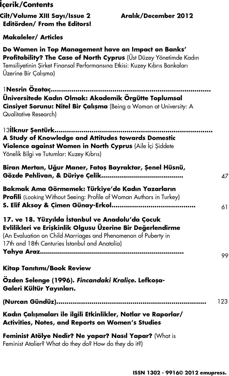 .. Üniversitede Kadın Olmak: Akademik Örgütte Toplumsal Cinsiyet Sorunu: Nitel Bir Çalışma (Being a Woman at University: A Qualitative Research) 13İlknur Şentürk.