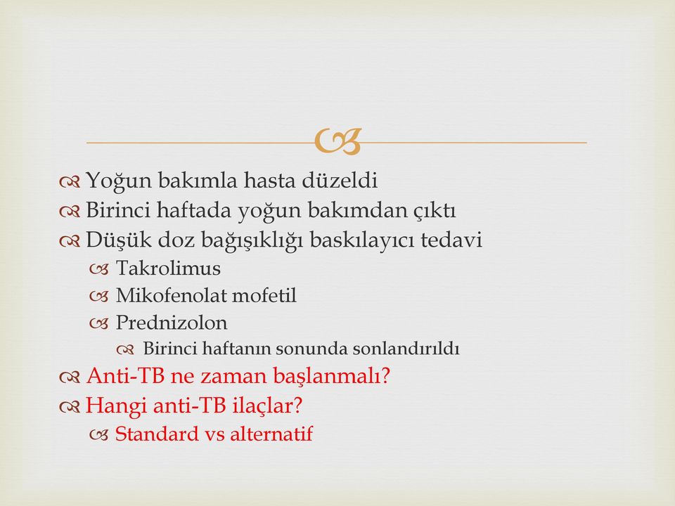 mofetil Prednizolon Birinci haftanın sonunda sonlandırıldı