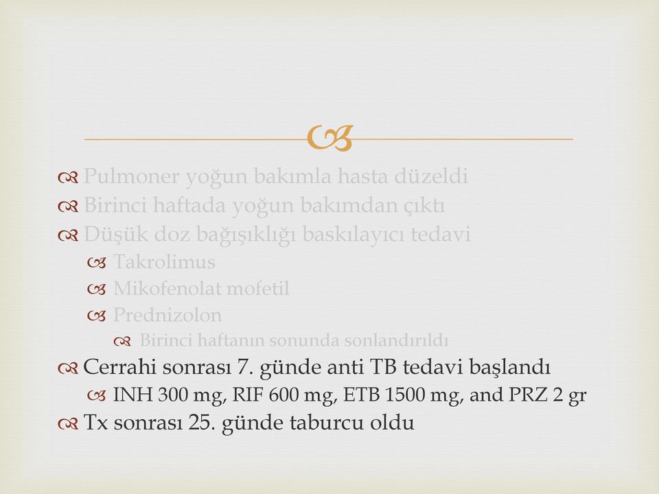 Birinci haftanın sonunda sonlandırıldı Cerrahi sonrası 7.