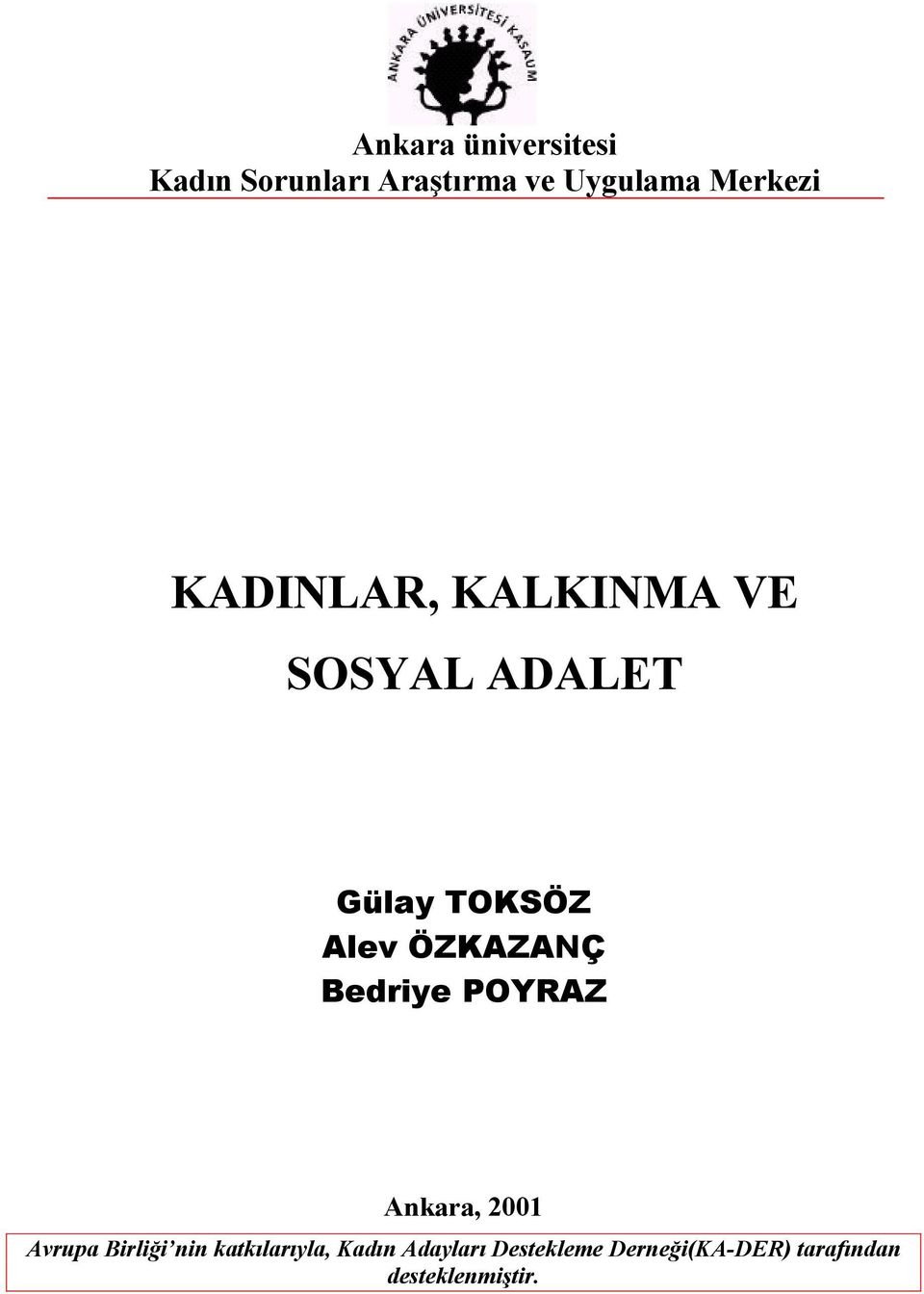 ÖZKAZANÇ Bedriye POYRAZ Ankara, 2001 Avrupa Birliği nin