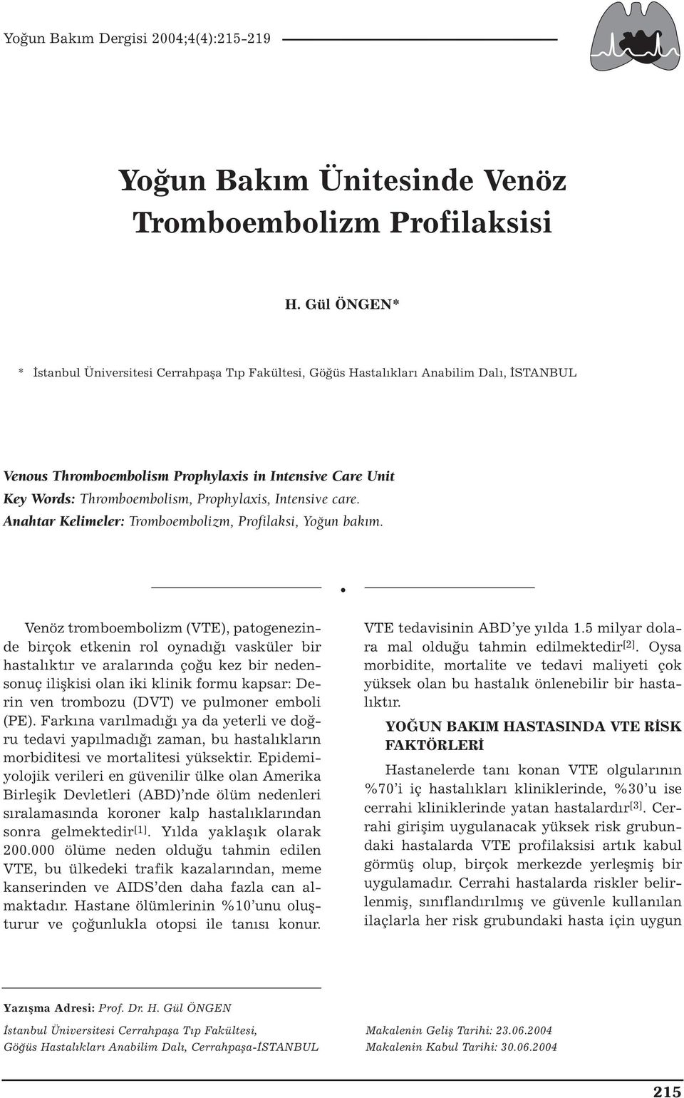 Prophylaxis, Intensive care. Anahtar Kelimeler: Tromboembolizm, Profilaksi, Yoğun bakım.