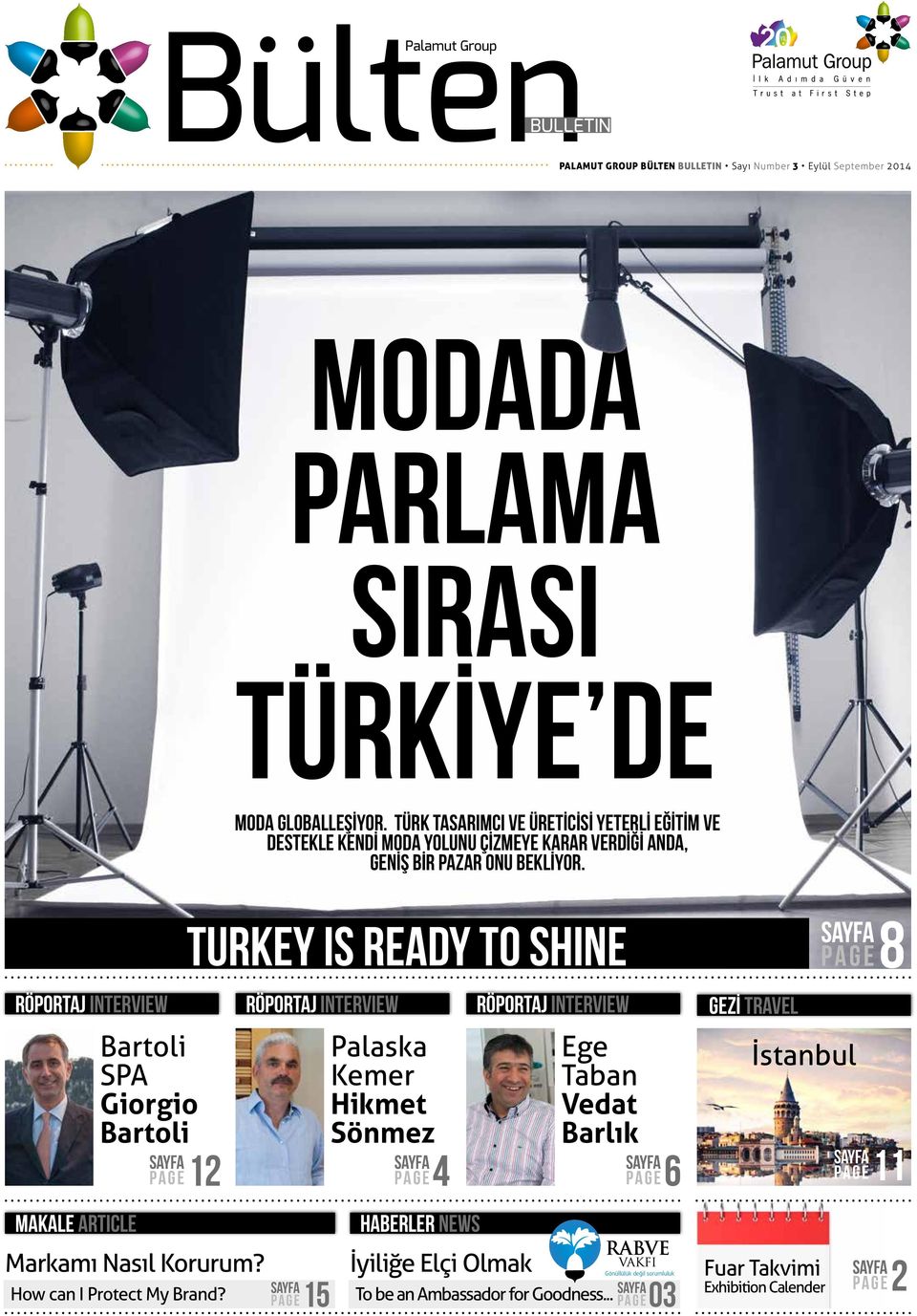 PAG E TURKEY IS READY TO SHINE RÖPORTAJ INTERVIEW RÖPORTAJ INTERVIEW Bartoli SPA Giorgio Bartoli Palaska Kemer Hikmet Sönmez 12 PAG E MAKALE ARTICLE 4 GEZİ TRAvEL Ege