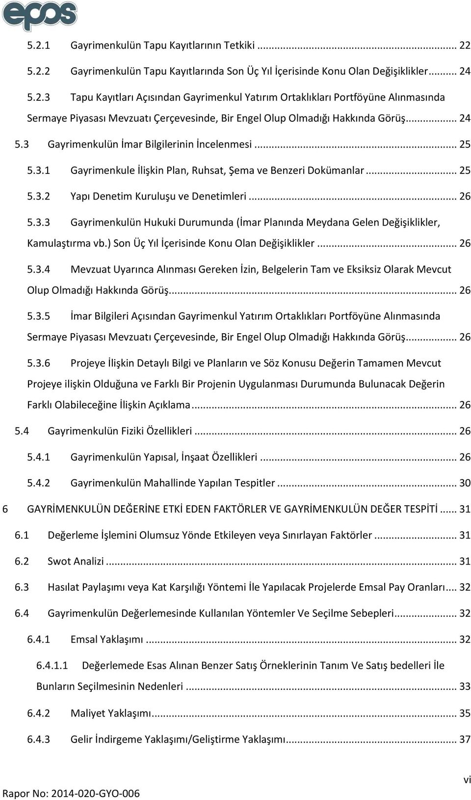 ) Son Üç Yıl İçerisinde Konu Olan Değişiklikler... 26 5.3.