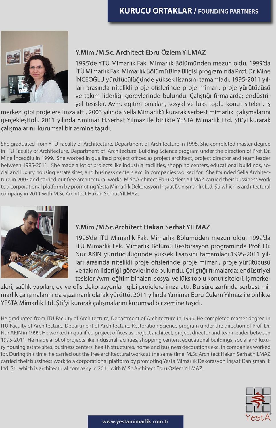 1995-2011 yılları arasında nitelikli proje ofislerinde proje mimarı, proje yürütücüsü ve takım liderliği görevlerinde bulundu.