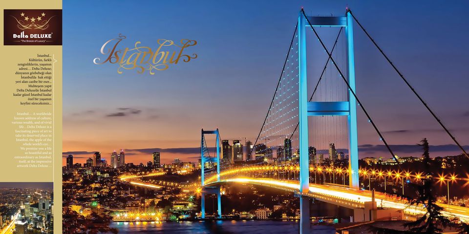 .. Muhteşem yapıt Delta Deluxe de İstanbul kadar güzel İstanbul kadar özel bir yaşamın keyfini süreceksiniz.