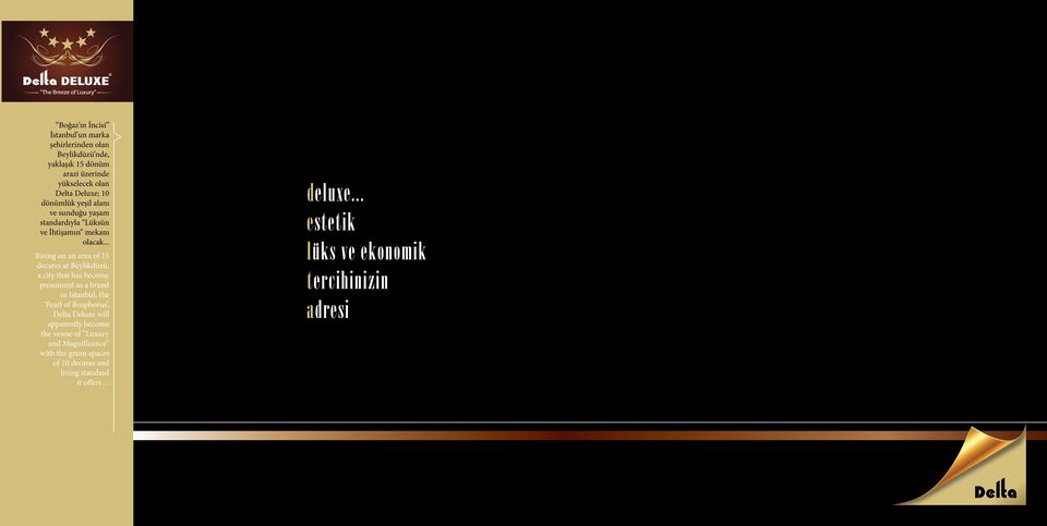 .. Rising on an area of 15 decares at Beylikdüzü, a city that has become prominent as a brand in Istanbul, the Pearl of Bosphorus,